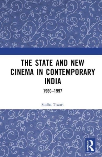 The State and New Cinema in Contemporary India, Sudha (UPES Tiwari - Gebonden - 9781032371016