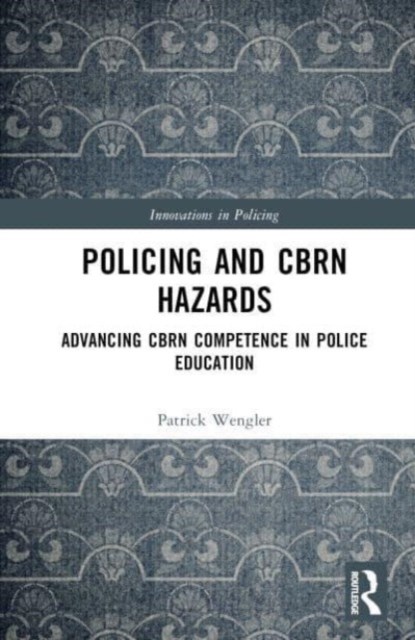 Policing and CBRN Hazards, Patrick Wengler - Gebonden - 9781032372136