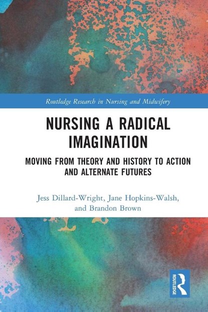 Nursing a Radical Imagination, Jess Dillard-Wright ; Jane Hopkins-Walsh ; Brandon Brown - Paperback - 9781032373133