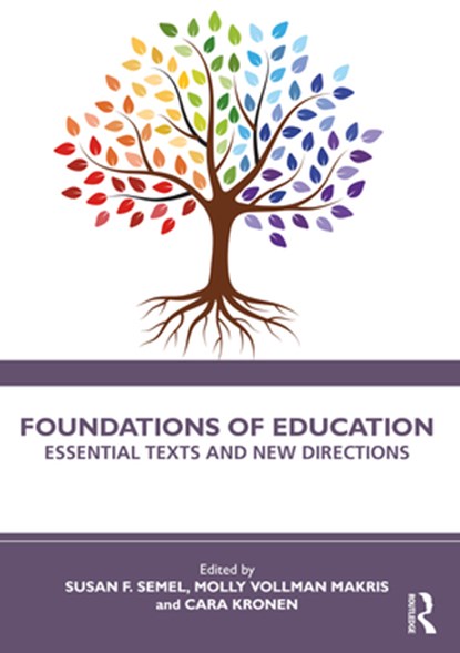 Foundations of Education, SUSAN F. (THE CITY COLLEGE OF NY,  The Graduate Center of CUNY) Semel ; Molly Vollman (Guttman Community College - CUNY) Makris ; Cara (Borough of Manhattan Community College- CUNY) Kronen - Paperback - 9781032374666