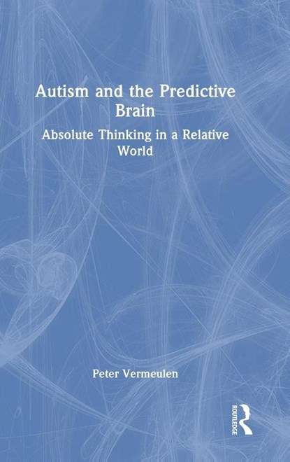 Autism and The Predictive Brain, Peter Vermeulen - Gebonden - 9781032374918