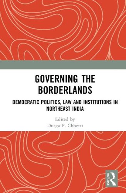Governing the Borderlands, Durga Prasad Chhetri - Gebonden - 9781032375779