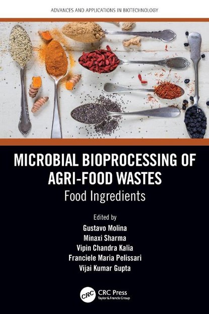 Microbial Bioprocessing of Agri-food Wastes, Gustavo Molina ; Minaxi Sharma ; Vipin Chandra Kalia - Paperback - 9781032376011