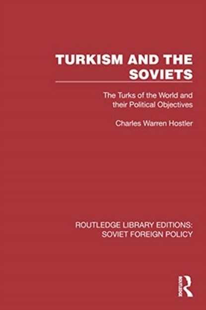 Turkism and the Soviets, Charles Warren Hostler - Paperback - 9781032376608