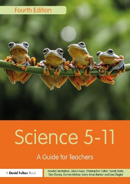 Science 5-11, Kendra (Bath Spa University McMahon ; Alan (Bath Spa University Howe ; Chris (Bath Spa University Collier ; Sarah Earle - Paperback - 9781032377704