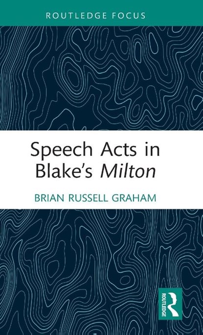 Speech Acts in Blake’s Milton, Brian Russell Graham - Gebonden - 9781032379180