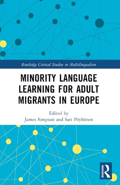 Minority Language Learning for Adult Migrants in Europe, James Simpson ; Sari Poyhonen - Paperback - 9781032379784