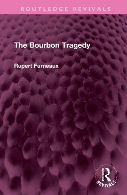 The Bourbon Tragedy, Rupert Furneaux - Gebonden - 9781032381312