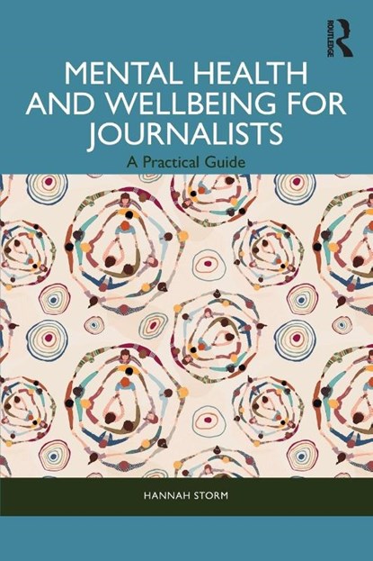 Mental Health and Wellbeing for Journalists, Hannah Storm - Paperback - 9781032382456