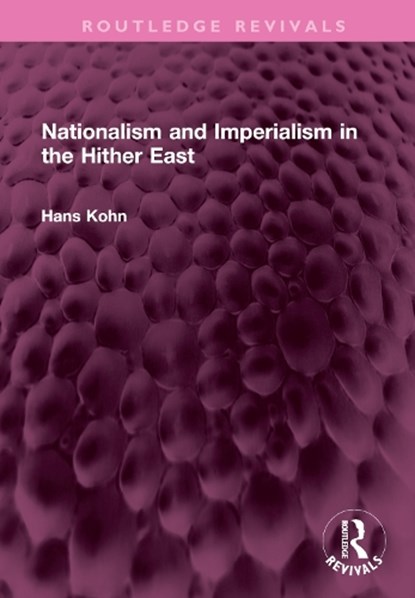 Nationalism and Imperialism in the Hither East, Hans Kohn - Gebonden - 9781032383835