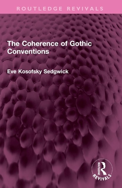 The Coherence of Gothic Conventions, Eve Kosofsky Sedgwick - Paperback - 9781032386560