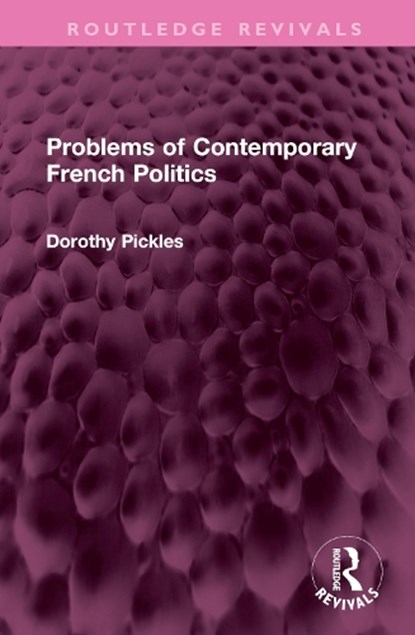 Problems of Contemporary French Politics, Dorothy Pickles - Gebonden - 9781032388281