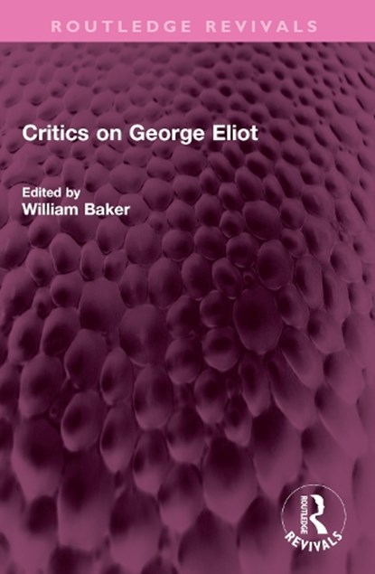 Critics on George Eliot, William Baker - Paperback - 9781032388762