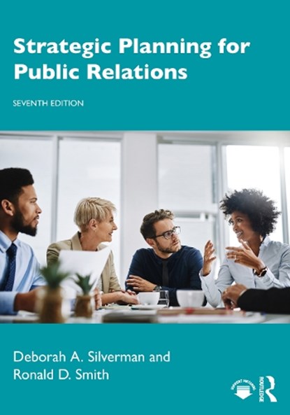 Strategic Planning for Public Relations, DEBORAH A. (SUNY BUFFALO STATE COLLEGE,  USA) Silverman ; Ronald D. Smith - Paperback - 9781032391168