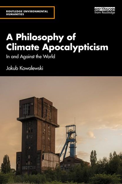 A Philosophy of Climate Apocalypticism, Jakub Kowalewski - Paperback - 9781032391267
