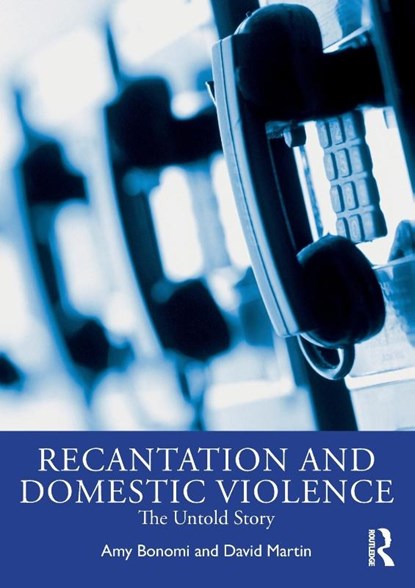Recantation and Domestic Violence, Amy (Harborview Injury Prevention and Research Center) Bonomi ; David (King County Prosecuting Attorney’s Office) Martin - Paperback - 9781032391670