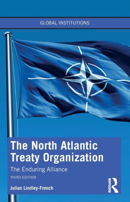 The North Atlantic Treaty Organization, JULIAN (INSTITUTE FOR STATECRAFT,  UK) Lindley-French - Paperback - 9781032391991