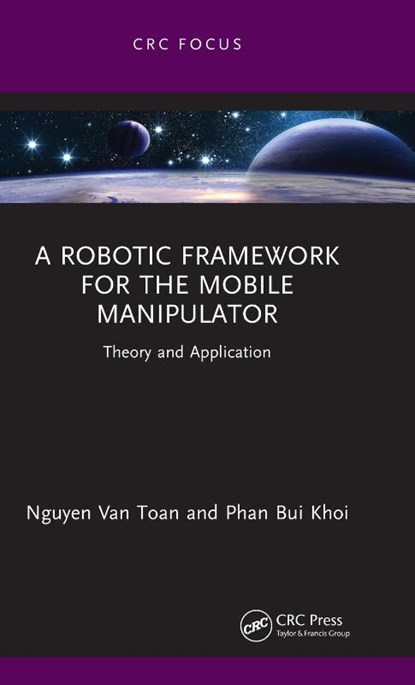 A Robotic Framework for the Mobile Manipulator, Nguyen Van Toan ; Phan Bui Khoi - Gebonden - 9781032392608