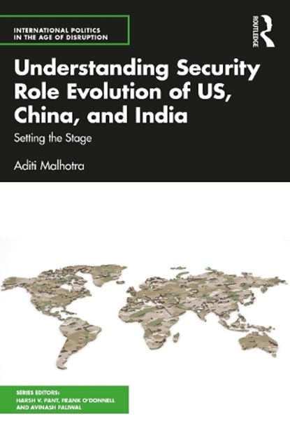 Understanding Security Role Evolution of US, China, and India, Aditi Malhotra - Paperback - 9781032393117