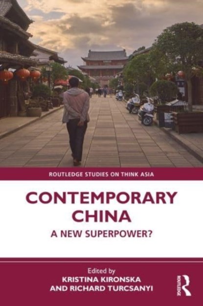 Contemporary China, KRISTINA (PALACKY UNIVERSITY OLOMOUC,  Czech Republic) Kironska ; Richard Q. (Mendel University in Brno, Czech Republic) Turcsanyi - Paperback - 9781032395081