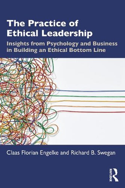 The Practice of Ethical Leadership, Claas Florian Engelke ; Richard B. Swegan - Paperback - 9781032397191