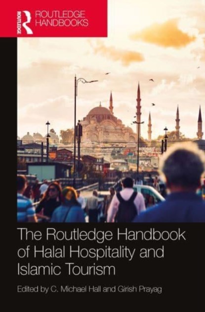 The Routledge Handbook of Halal Hospitality and Islamic Tourism, C. Michael Hall ; Girish Prayag - Paperback - 9781032401461