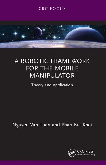 A Robotic Framework for the Mobile Manipulator, Nguyen Van Toan ; Phan Bui Khoi - Paperback - 9781032403083