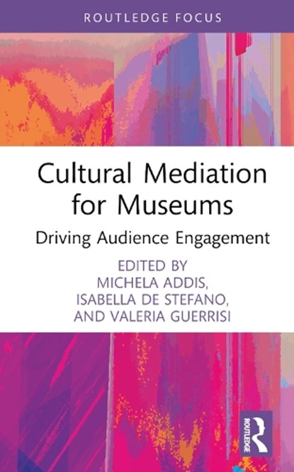 Cultural Mediation for Museums, MICHELA (UNIVERSITY OF ROME,  Italy) Addis ; Isabella de Stefano ; Valeria Guerrisi - Gebonden - 9781032403694