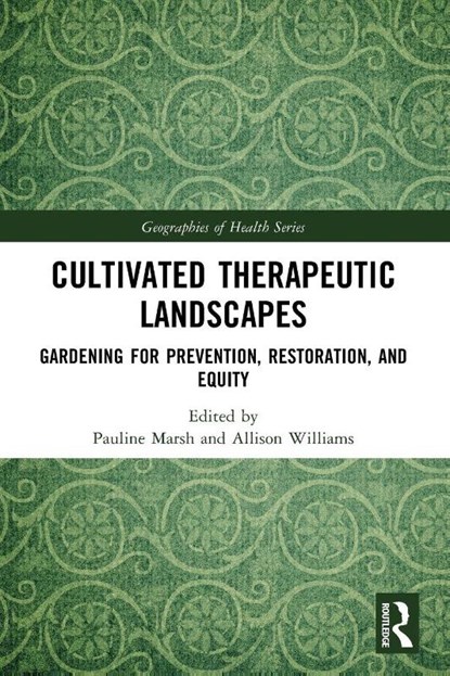 Cultivated Therapeutic Landscapes, Pauline (University of Tasmania) Marsh ; Allison (McMaster University) Williams - Paperback - 9781032409955