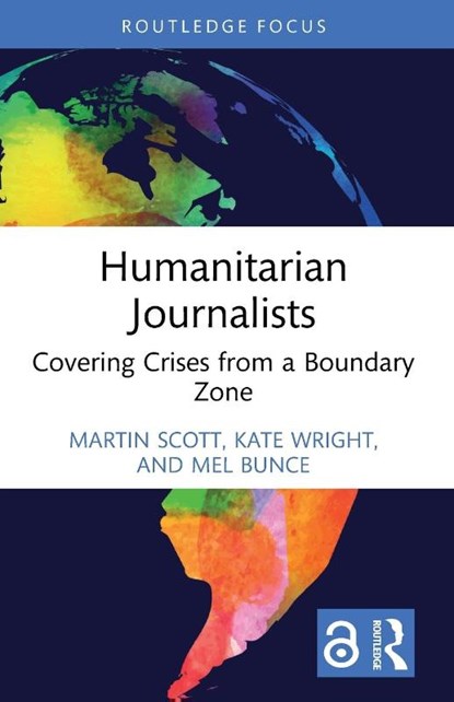 Humanitarian Journalists, Martin (University of East Anglia Scott ; Kate (University of Edinburgh Wright ; Mel (City University London Bunce - Paperback - 9781032412078