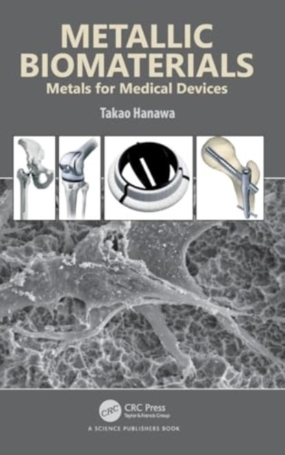 Metallic Biomaterials, Takao (Tokyo Medical and Dental University Hanawa - Gebonden - 9781032413778