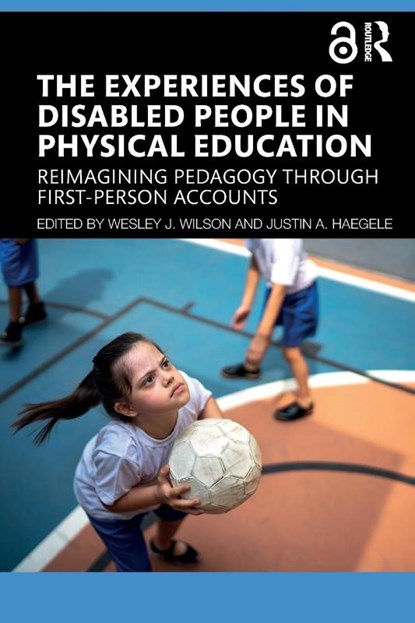 The Experiences of Disabled People in Physical Education, Wesley J. (University of Illinois Urbana-Champaign Wilson ; Justin A. (Old Dominion University Haegele - Paperback - 9781032416540