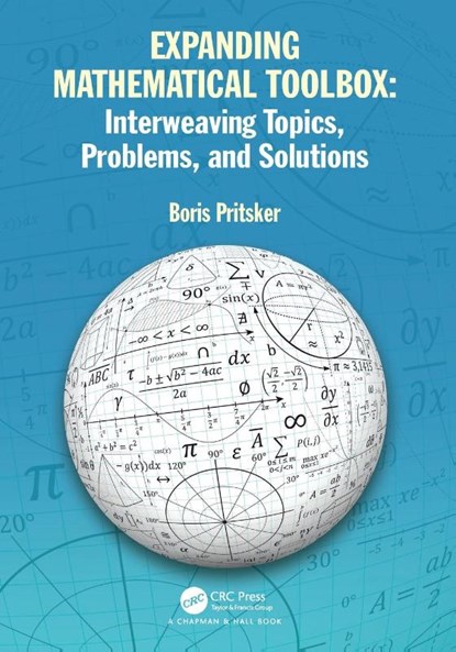 Expanding Mathematical Toolbox: Interweaving Topics, Problems, and Solutions, Boris Pritsker - Paperback - 9781032417356