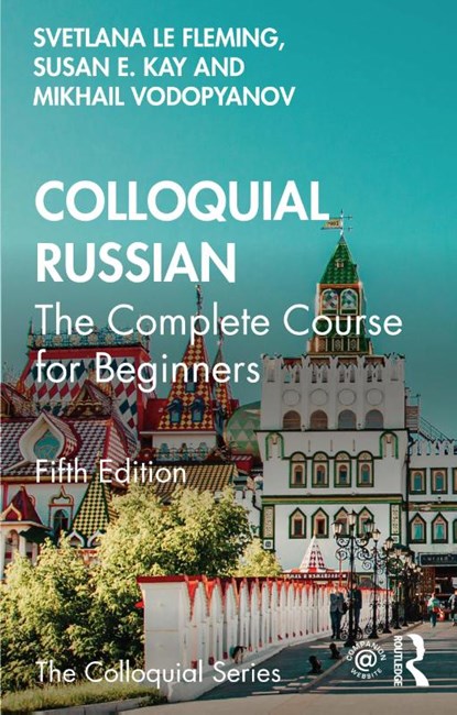 Colloquial Russian, LE FLEMING,  Svetlana ; Kay, Susan E. ; Vodopyanov, Mikhail - Paperback - 9781032417486