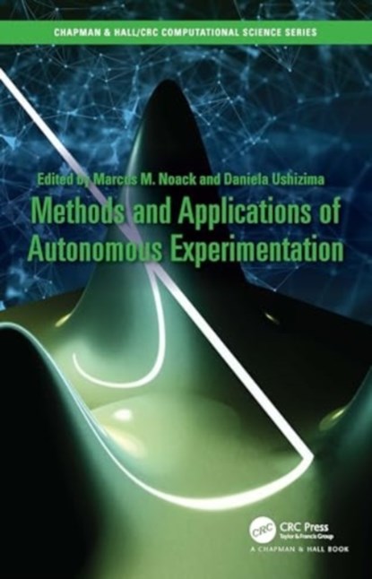 Methods and Applications of Autonomous Experimentation, Marcus Noack ; Daniela Ushizima - Paperback - 9781032417530