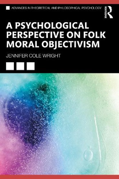A Psychological Perspective on Folk Moral Objectivism, Jennifer Cole Wright - Paperback - 9781032421889