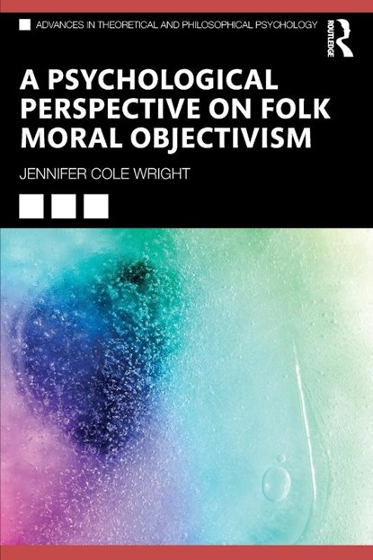 A Psychological Perspective on Folk Moral Objectivism, Jennifer Cole Wright - Paperback - 9781032421889