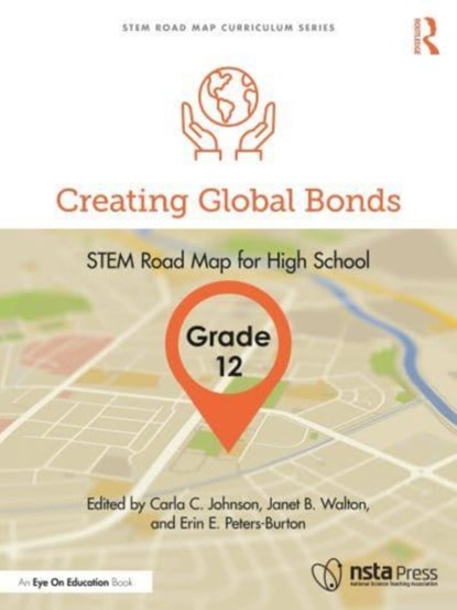 Creating Global Bonds, Grade 12, CARLA C. (PURDUE UNIVERSITY,  USA) Johnson ; Janet B. (North Carolina State University, USA) Walton ; Erin E. Peters-Burton - Paperback - 9781032423371