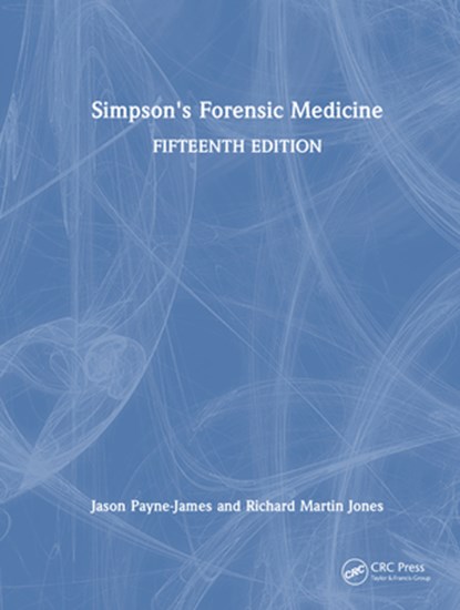 Simpson's Forensic Medicine, Jason (William Harvey Research Institute Payne-James ; Richard Martin (Wales Institute of Forensic Medicine Jones - Gebonden - 9781032424354