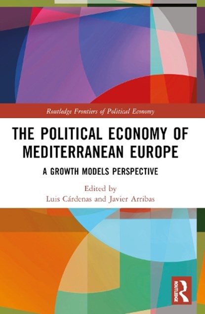 The Political Economy of Mediterranean Europe, Luis Cardenas ; Javier Arribas - Paperback - 9781032427898