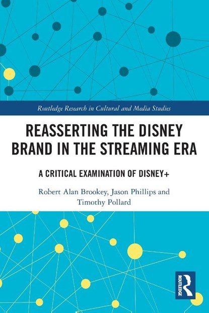 Reasserting the Disney Brand in the Streaming Era, Robert Alan (Ball State University Brookey ; Jason (Ball State University Phillips ; Timothy (Ball State University Pollard - Paperback - 9781032428673
