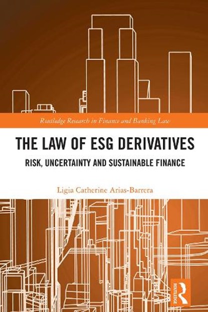 The Law of ESG Derivatives, Ligia Catherine Arias Barrera - Paperback - 9781032429960