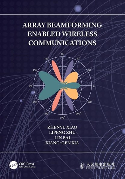 Array Beamforming Enabled Wireless Communications, Zhenyu Xiao ; Lipeng Zhu ; Lin Bai ; Xiang-Gen (University of Delaware Xia - Paperback - 9781032432427