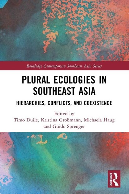 Plural Ecologies in Southeast Asia, Timo (University of Bonn Duile ; Kristina (University of Bonn Großmann ; Michaela (University of Freiburg Haug - Paperback - 9781032436340
