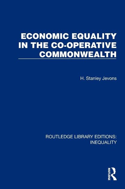 Economic Equality in the Co-Operative Commonwealth, H. Stanley Jevons - Paperback - 9781032436838