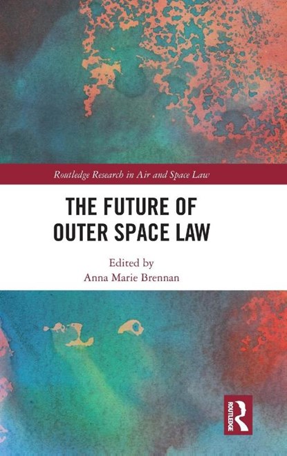 The Future of Outer Space Law, Anna Marie Brennan - Gebonden - 9781032441085