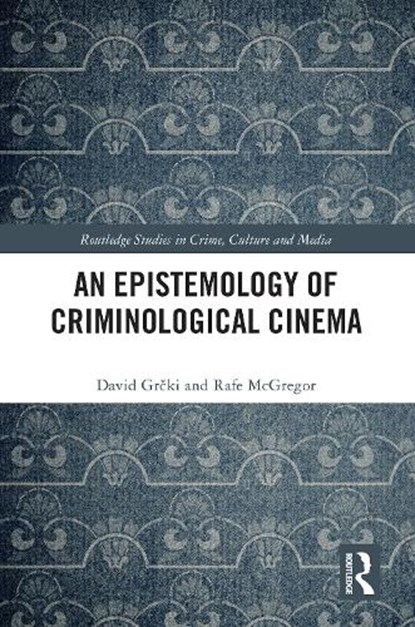 An Epistemology of Criminological Cinema, David (University of Rijeka Grcki ; Rafe (Edge Hill University McGregor - Paperback - 9781032441214