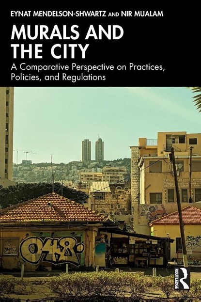 Murals and the City, Eynat Mendelson-Shwartz ; Nir Mualam - Paperback - 9781032441993
