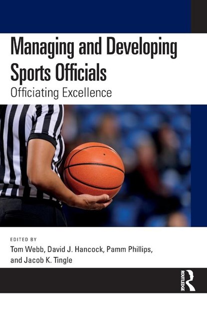Managing and Developing Sports Officials, Tom (Coventry University Webb ; David J. (Memorial University of Newfoundland Hancock ; Pamm (Deakin University Phillips - Paperback - 9781032442020