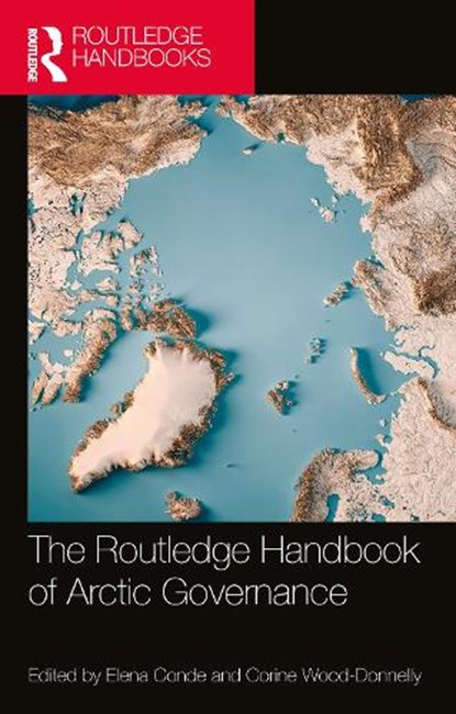 The Routledge Handbook of Arctic Governance, Elena Conde Perez ; Corine (University of Cambridge Wood-Donnelly - Gebonden - 9781032443751